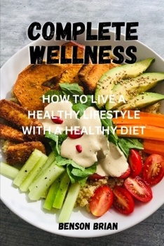 Paperback Complete Wellness: How to Live a Healthy Lifestyle with a Healthy Diet Book