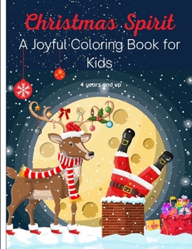 Paperback Christmas Spirit - A Joyful Coloring Book for Kids: 50 Beautiful Winter and Festive Scenes of Santa Claus, Reindeer, Elves, Snowmen, Christmas Trees a Book