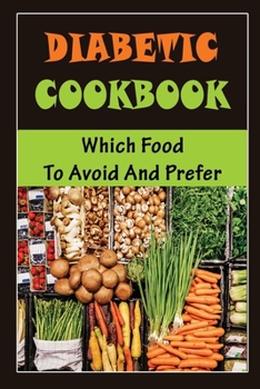 Paperback Diabetic Cookbook: Which Food To Avoid And Prefer Book