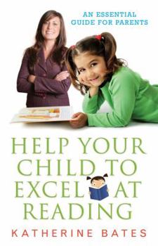 Paperback Help Your Child Excel at Reading: An Essential Guide for Parents Book