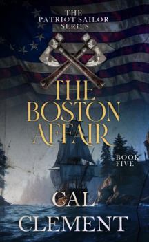 The Boston Affair: An American Sea Adventure (The Patriot Sailor)