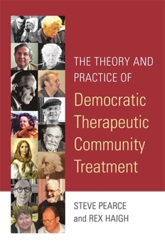 Paperback The Theory and Practice of Democratic Therapeutic Community Treatment Book