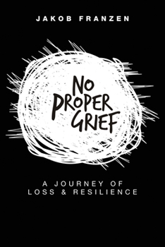 Paperback No Proper Grief: A Journey of Loss & Resilience Book