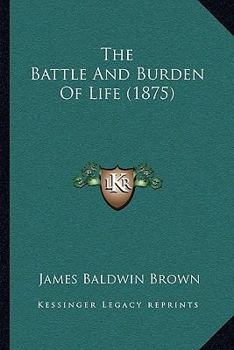 Paperback The Battle And Burden Of Life (1875) Book