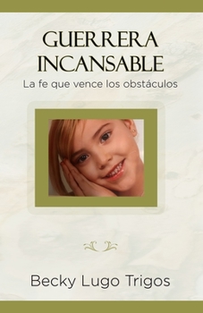 Paperback Guerrera Incansable: La fe que vence los obstáculos [Spanish] Book