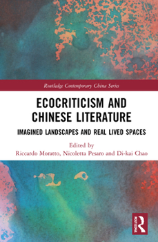 Hardcover Ecocriticism and Chinese Literature: Imagined Landscapes and Real Lived Spaces Book