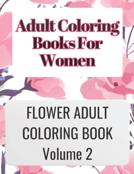 Paperback Adult Coloring Books for Women Volume 2: ADULT COLORING BOOKS FOR WOMEN VOLUME 2 is great for relaxing your mind by coloring your thoughts and is very Book