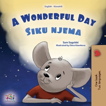 A Wonderful Day: English Swahili Bilingual Children's Book (English Swahili Bilingual children's book collection)