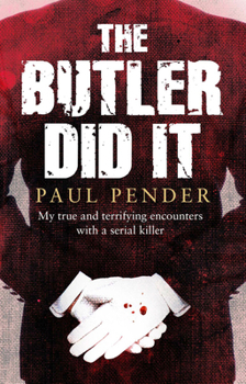 Paperback The Butler Did It: My True and Terrifying Encounters with a Serial Killer Book