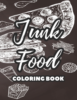 Paperback Junk Food Coloring Book: Fast Food Coloring And Tracing Pages For Kids, Yummy Food Illustrations To Color For Children [Large Print] Book