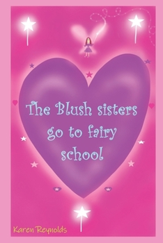 Paperback The Blush sisters go to fairy school. Book