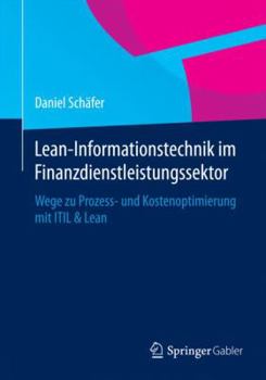 Paperback Lean-Informationstechnik Im Finanzdienstleistungssektor: Wege Zu Prozess- Und Kostenoptimierung Mit Itil & Lean [German] Book