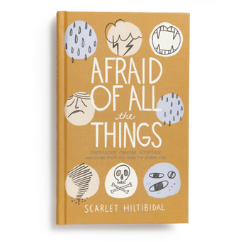 Hardcover Afraid of All the Things: Tornadoes, Cancer, Adoption, and Other Stuff You Need the Gospel for Book