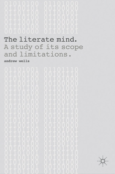 Hardcover The Literate Mind: A Study of Its Scope and Limitations Book