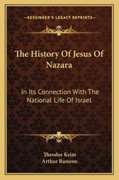 The History Of Jesus Of Nazara: In Its Connection With The National Life Of Israel