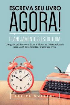 Paperback Escreva Seu Livro Agora!: Planejamento E Estrutura [Portuguese] Book