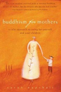 Paperback Buddhism for Mothers: A Calm Approach to Caring for Yourself and Your Children Book