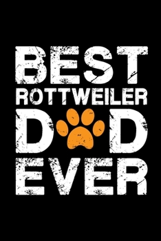 Paperback Best Rottweiler dad ever: Cute Rottweiler dad notebook journal or dairy - Rottweiler dog owner appreciation gift - Rottweiler lovers Lined Noteb Book