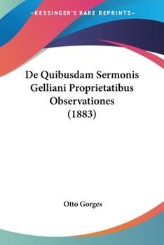 Paperback De Quibusdam Sermonis Gelliani Proprietatibus Observationes (1883) [Latin] Book