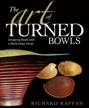 Paperback The Art of Turned Bowls: Designing Spectacular Bowls with a World- Class Turner Book