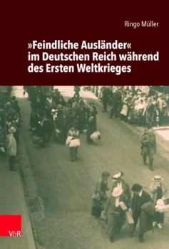 Hardcover Feindliche Auslander Im Deutschen Reich Wahrend Des Ersten Weltkrieges [German] Book