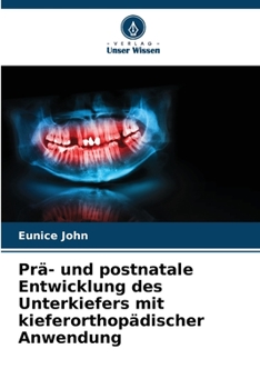 Prä- und postnatale Entwicklung des Unterkiefers mit kieferorthopädischer Anwendung