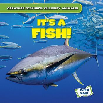 It's a Fish! (Creature Features: Classify Animals!)