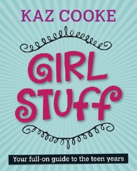 Hardcover Girl Stuff: Your Full-On Guide to the Teen Years Book