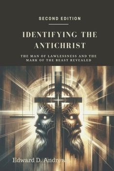 Paperback Identifying the Antichrist: The Man of Lawlessness and the Mark of the Beast Revealed Book