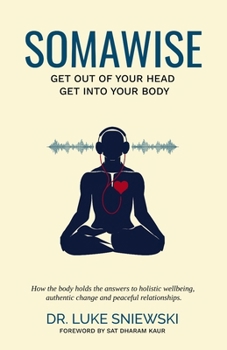 Paperback Somawise: Get out of your head, get into your body Book
