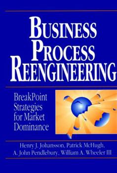 Hardcover Business Process Reengineering: Breakpoint Strategies for Market Dominance Book