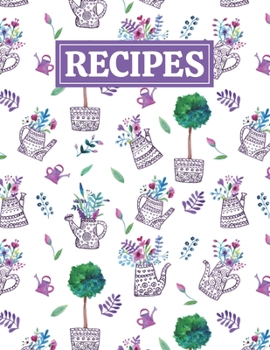 Paperback Recipes: Blank Journal Cookbook Notebook to Write In Your Personalized Favorite Recipes with Spring Garden Themed Cover Design Book