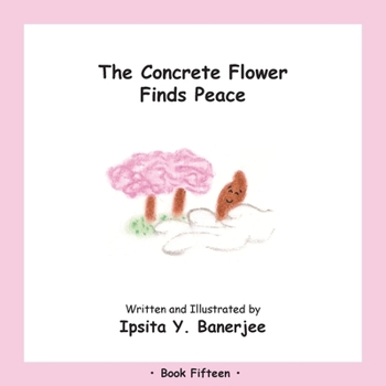 Paperback The Concrete Flower Finds Peace: Book Fifteen Book