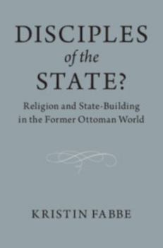 Paperback Disciples of the State?: Religion and State-Building in the Former Ottoman World Book