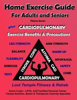 Paperback Home Exercise Guide for Adults & Seniors Plus Cardiopulmonary Exercise Precautions & Benefits: Fitness Series: Lost Temple Fitness & Rehab: Fitness Se Book