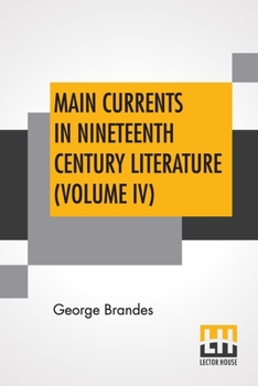Paperback Main Currents In Nineteenth Century Literature (Volume IV): Naturalism In England, Transl. By Diana White, Mary Morison (In Six Volumes) Book