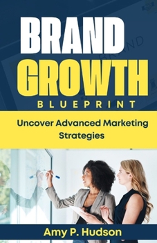 Paperback Brand Growth Blueprint: Uncover Advanced Marketing Strategies Book