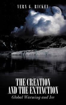 Paperback The Creation and the Extinction: Global Warming and Ice Book