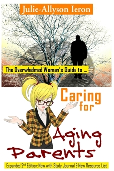 Paperback The Overwhelmed Woman's Guide to Caring for Aging Parents Book