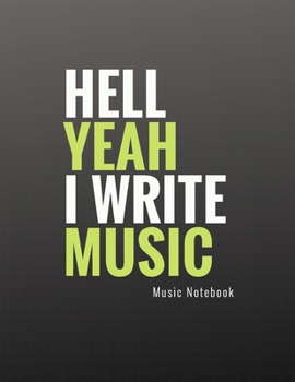 Paperback Hell Yeah I Write Music: Blank Sheet Music Notebook 8.5 x 11 Book