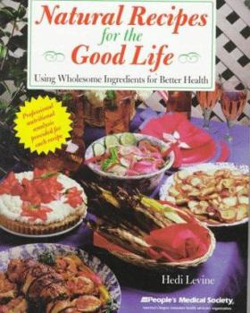 Paperback Natural Recipes for the Good Life: Using Wholesome Ingredients for Better Health Book