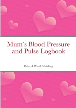 Paperback Mum's Blood Pressure and Pulse Logbook Book