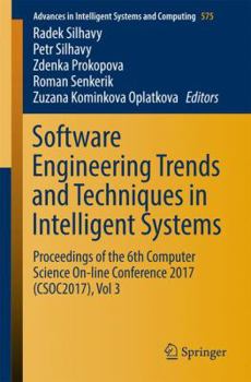 Paperback Software Engineering Trends and Techniques in Intelligent Systems: Proceedings of the 6th Computer Science On-Line Conference 2017 (Csoc2017), Vol 3 Book