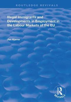 Illegal Immigrants and Developments in Employment in the Labour Markets of the Eu (Research in Migration and Ethnic Relations)