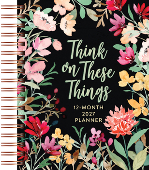 Think on These Things (2027 Planner) Spiral Hardcover : 12-Month Weekly Planner