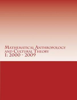 Paperback Mathematical Anthropology and Cultural Theory I: First Decade, 2000 - 2009 Book