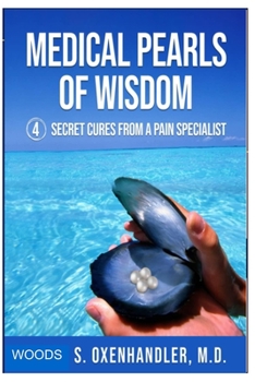 Paperback MEDICAL PEARLS of WISDOM: 4 Secret Cures from a Pain Specialist Book