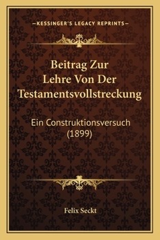 Paperback Beitrag Zur Lehre Von Der Testamentsvollstreckung: Ein Construktionsversuch (1899) [German] Book