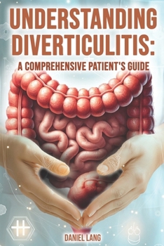 Paperback Understanding Diverticulitis: A Comprehensive Patient's Guide Book