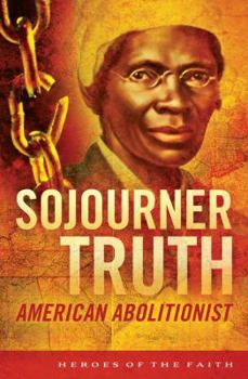 Sojourner Truth: American Abolitionist (Heroes of the Faith) - Book  of the Young Readers Christian Library